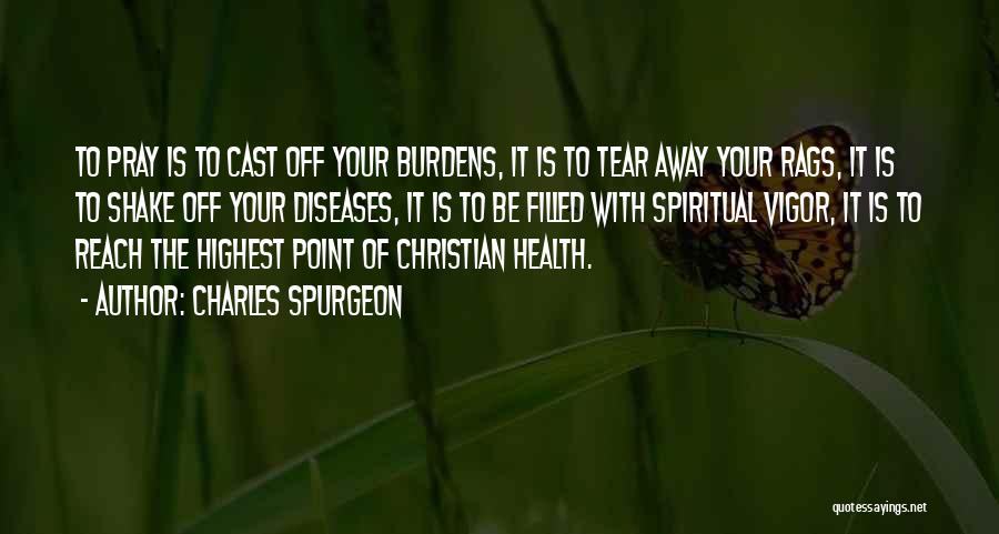 Cast Your Burdens Quotes By Charles Spurgeon