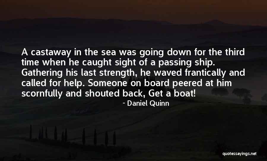 Castaway Quotes By Daniel Quinn Castaway Quotes By Daniel Quinn