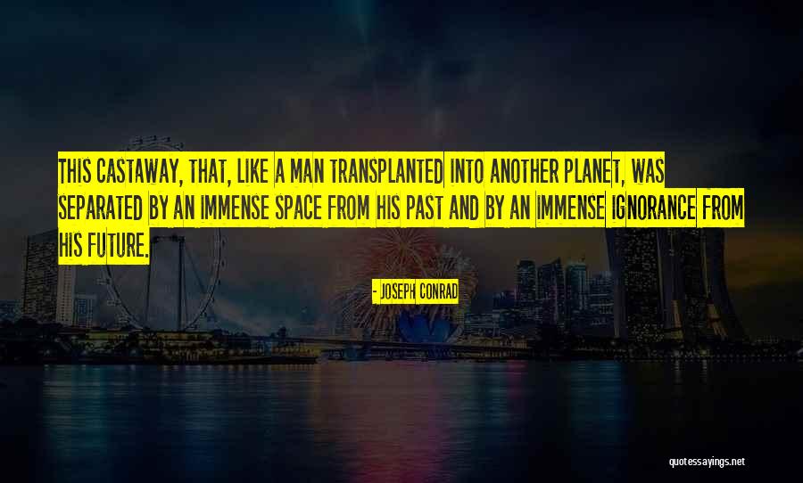 Castaway Quotes By Joseph Conrad Castaway Quotes By Joseph Conrad