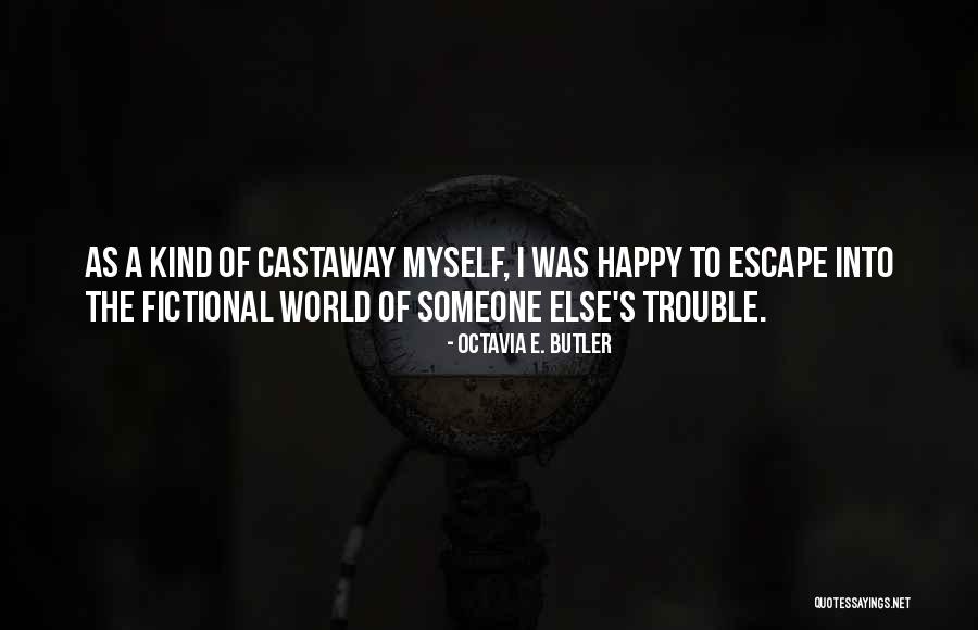 Castaway Quotes By Octavia E. Butler Castaway Quotes By Octavia E. Butler