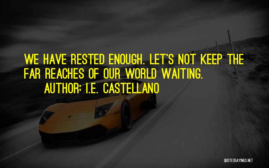 Castellano Quotes By I.E. Castellano