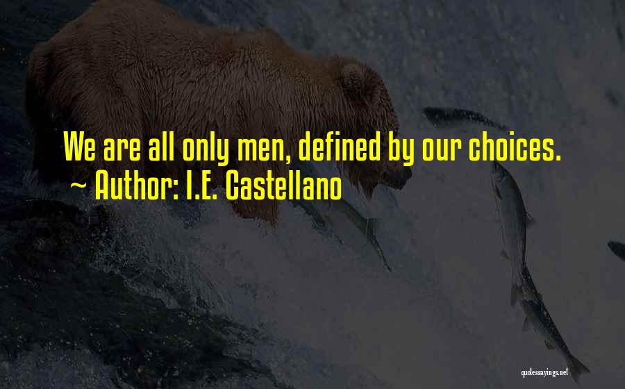 Castellano Quotes By I.E. Castellano