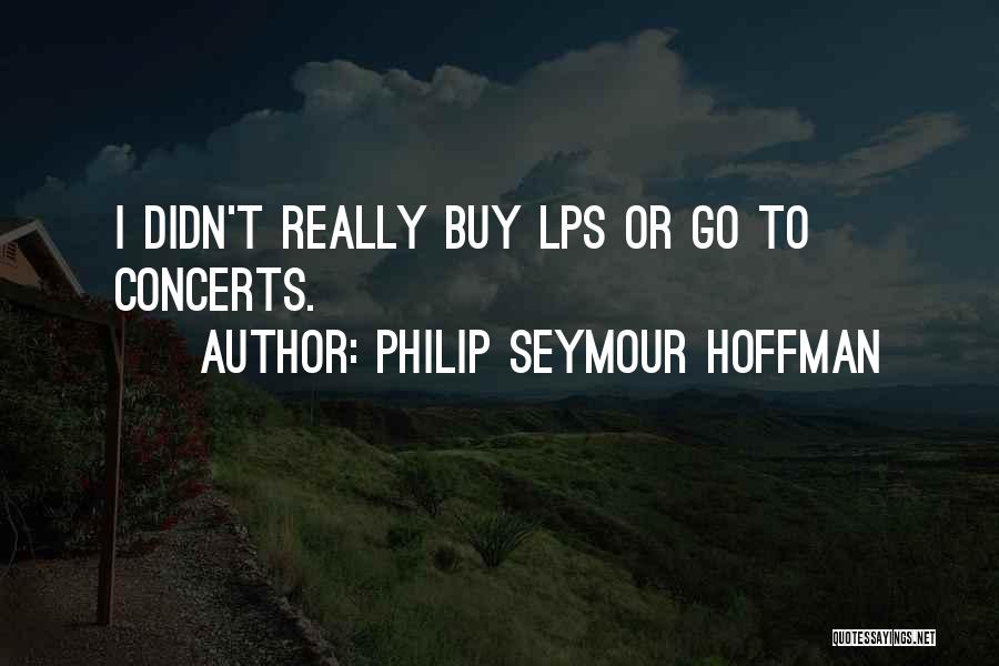 Castellanso Quotes By Philip Seymour Hoffman