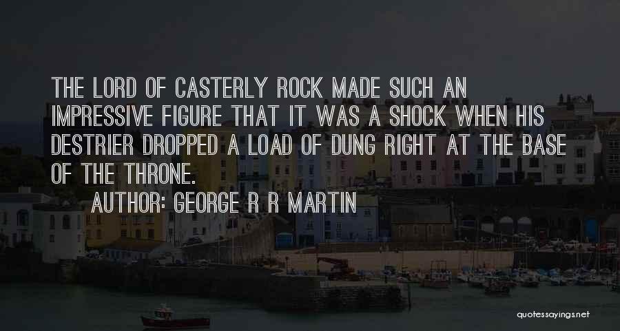Casterly Rock Quotes By George R R Martin