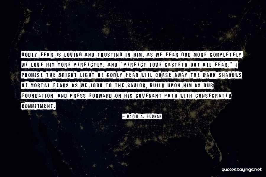 Casteth Out Fear Quotes By David A. Bednar Casteth Out Fear Quotes By David A. Bednar