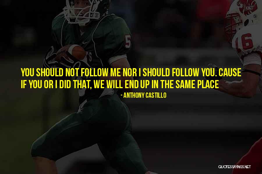 Castillo Quotes By Anthony Castillo Castillo Quotes By Anthony Castillo