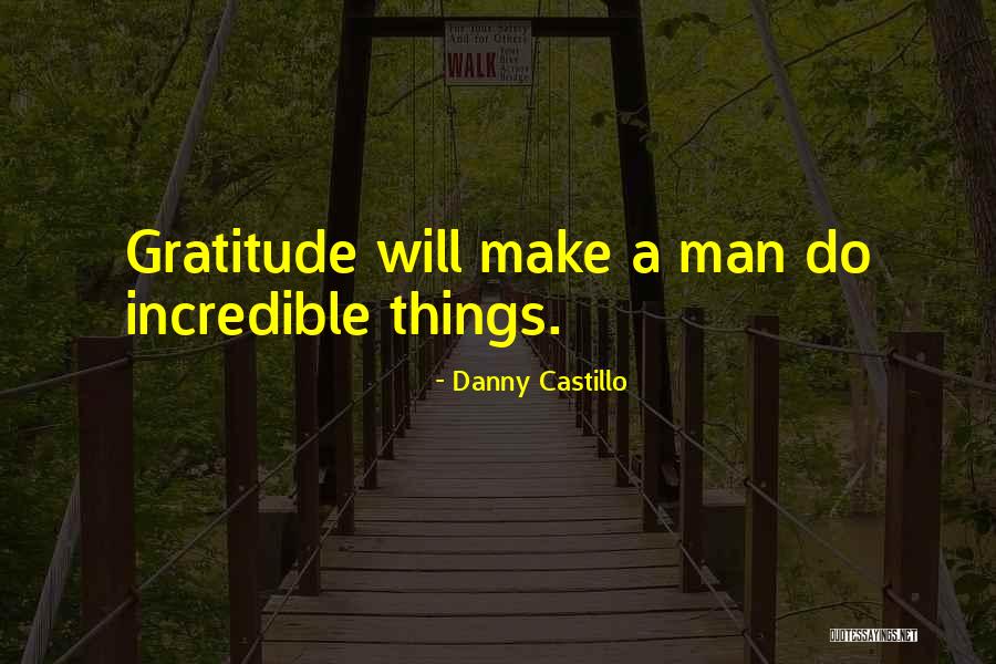 Castillo Quotes By Danny Castillo Castillo Quotes By Danny Castillo