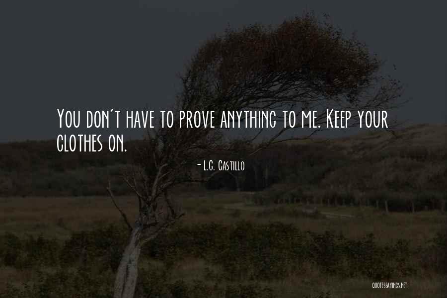 Castillo Quotes By L.G. Castillo Castillo Quotes By L.G. Castillo