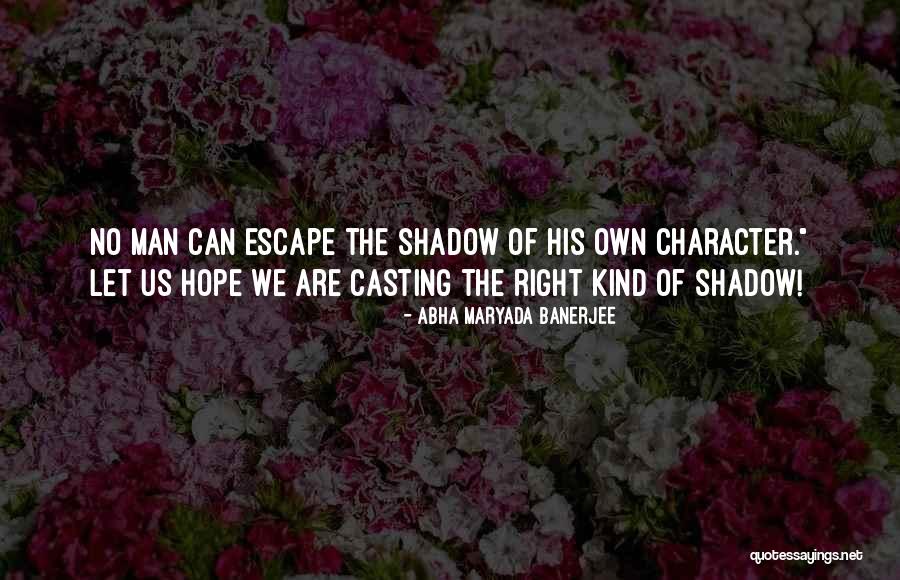 Casting A Shadow Quotes By Abha Maryada Banerjee Casting A Shadow Quotes By Abha Maryada Banerjee