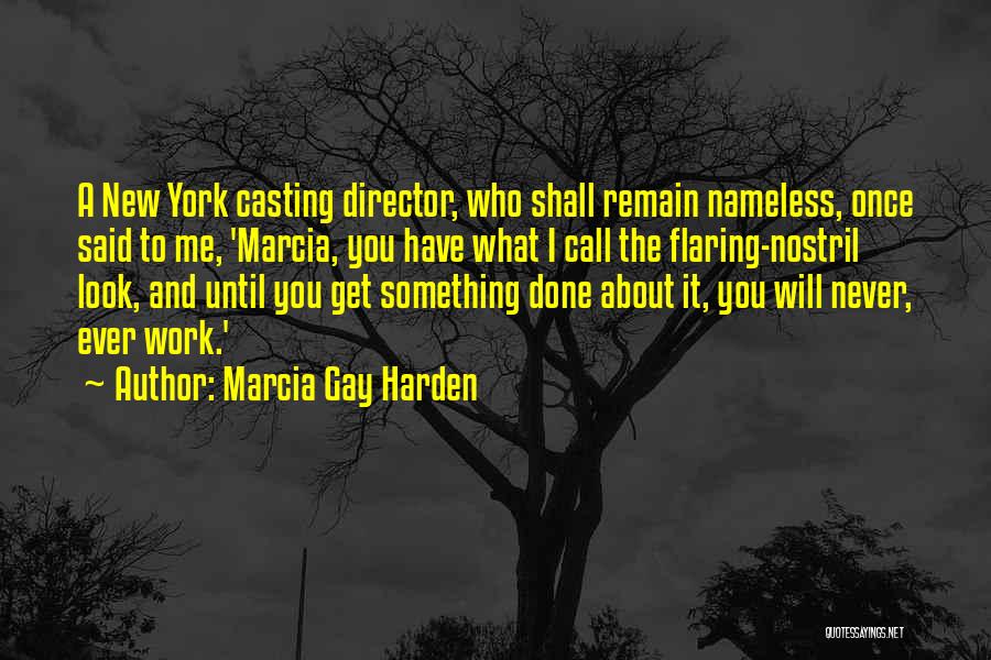 Casting Director Quotes By Marcia Gay Harden