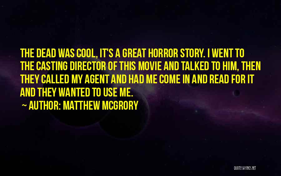 Casting Director Quotes By Matthew McGrory