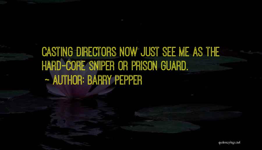 Casting Directors Quotes By Barry Pepper