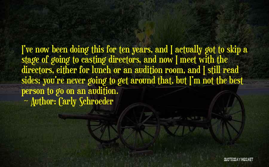 Casting Directors Quotes By Carly Schroeder