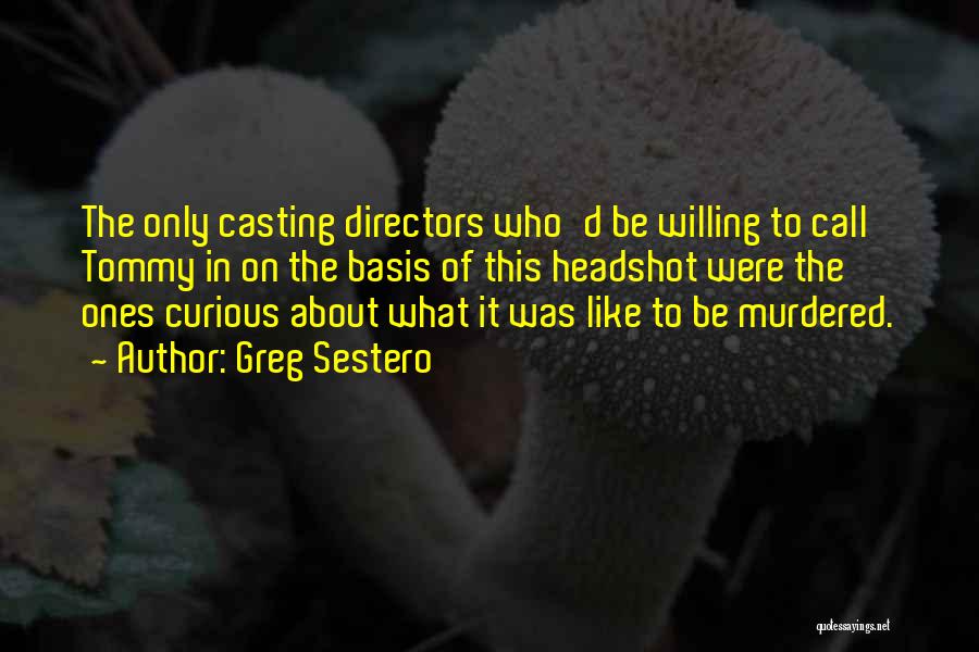 Casting Directors Quotes By Greg Sestero