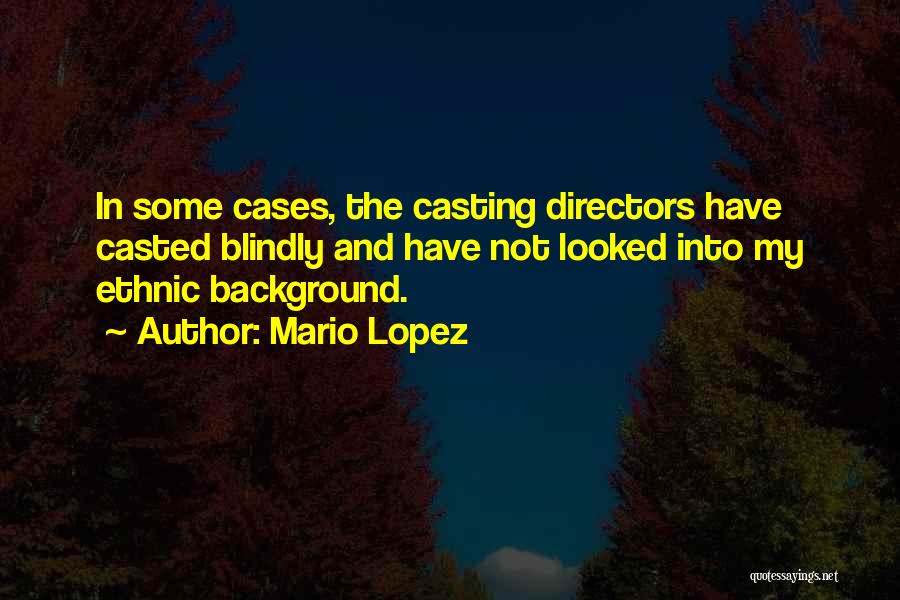 Casting Directors Quotes By Mario Lopez