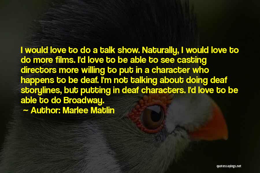 Casting Directors Quotes By Marlee Matlin