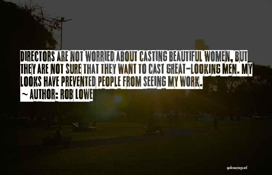 Casting Directors Quotes By Rob Lowe