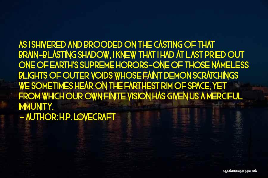 Casting Vision Quotes By H.P. Lovecraft