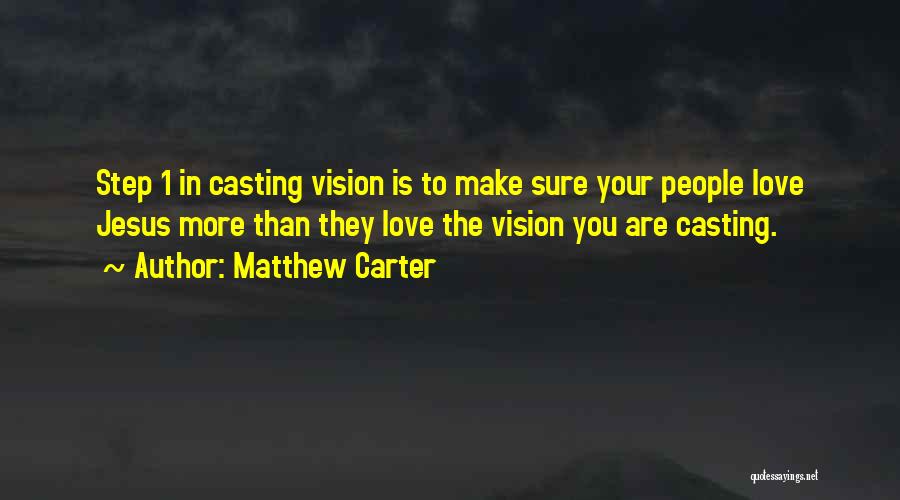 Casting Vision Quotes By Matthew Carter