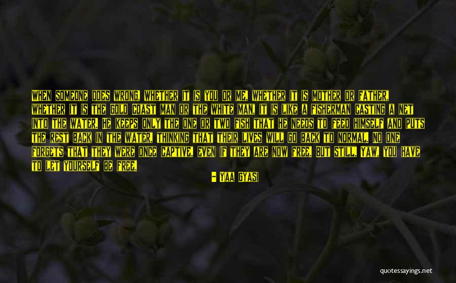 Casting Your Net Quotes By Yaa Gyasi Casting Your Net Quotes By Yaa Gyasi