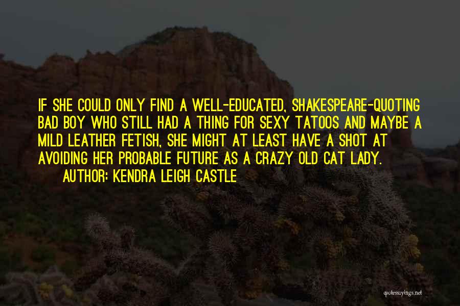 Castle Still Quotes By Kendra Leigh Castle