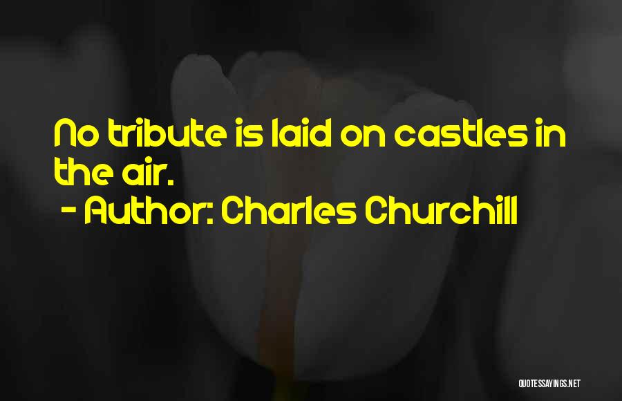 Castles In The Air Quotes By Charles Churchill