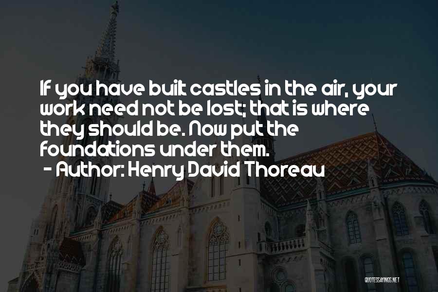 Castles In The Air Quotes By Henry David Thoreau
