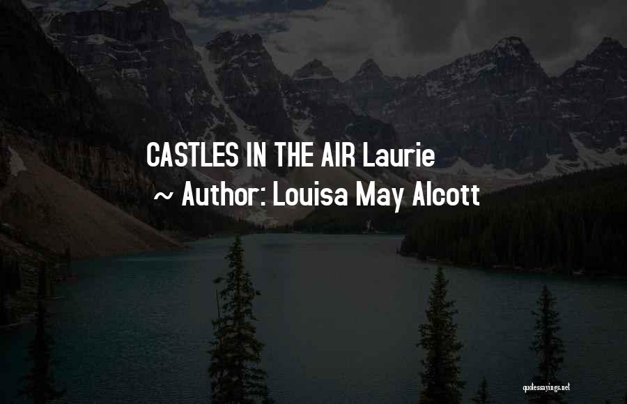 Castles In The Air Quotes By Louisa May Alcott