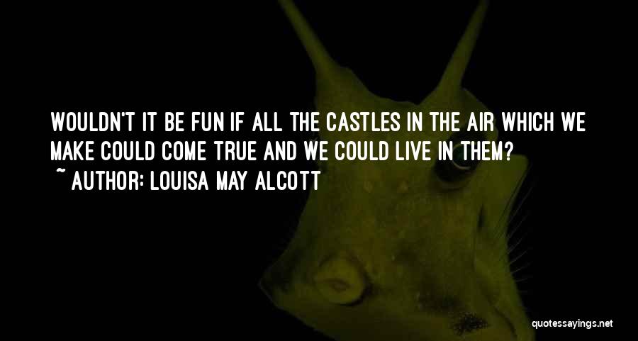 Castles In The Air Quotes By Louisa May Alcott