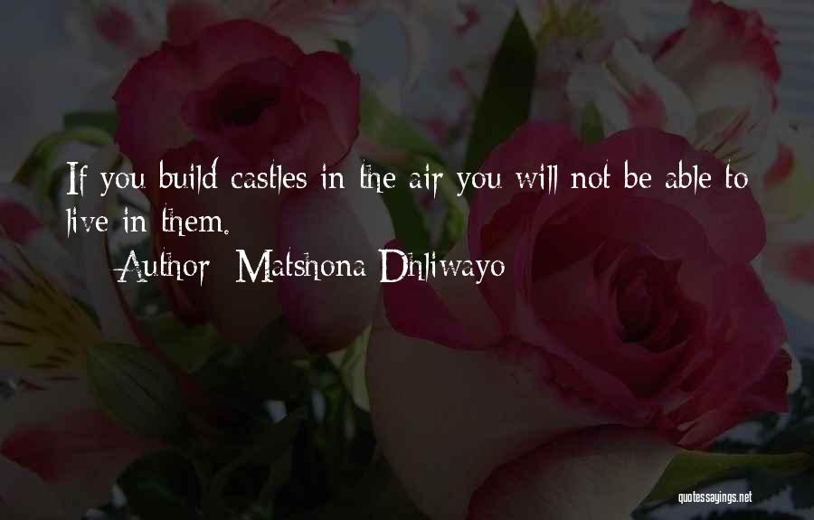 Castles In The Air Quotes By Matshona Dhliwayo