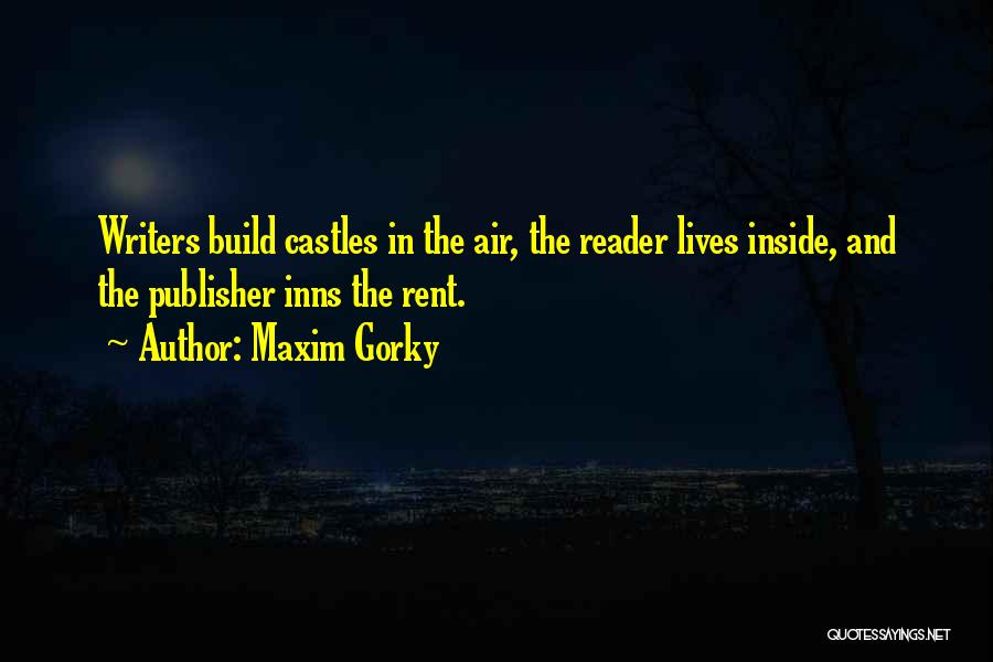 Castles In The Air Quotes By Maxim Gorky