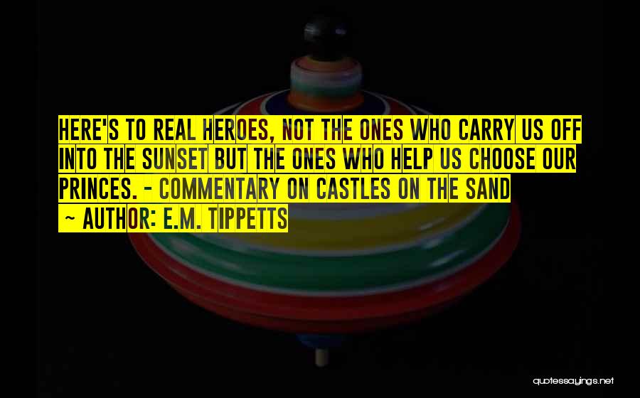 Castles In The Sand Quotes By E.M. Tippetts
