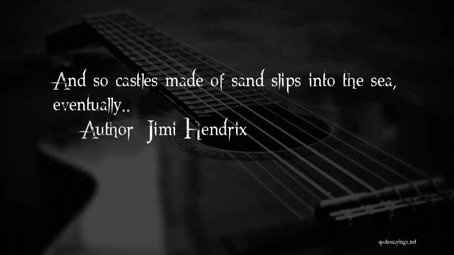 Castles In The Sand Quotes By Jimi Hendrix