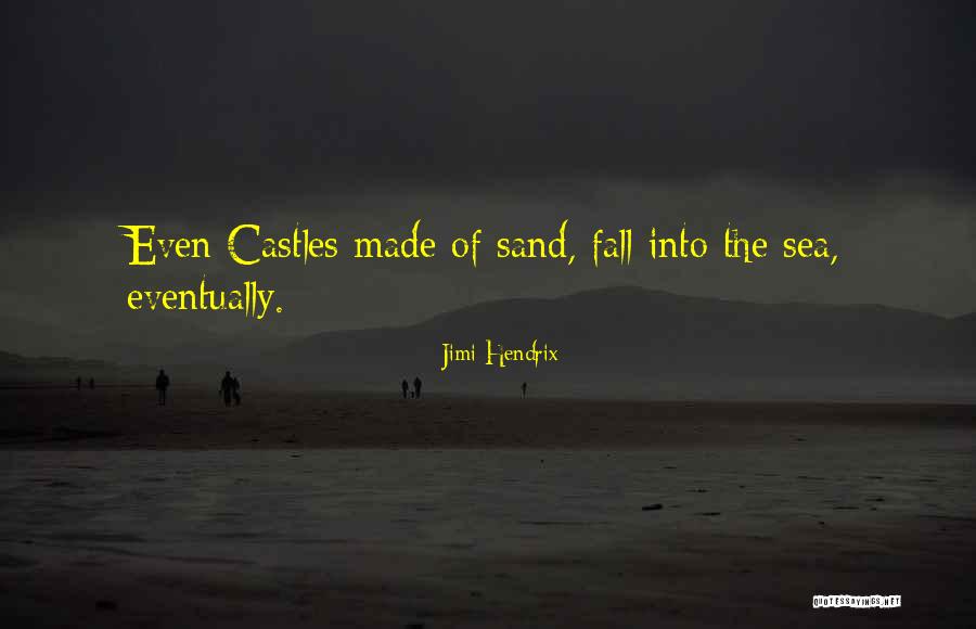 Castles In The Sand Quotes By Jimi Hendrix Castles In The Sand Quotes By Jimi Hendrix