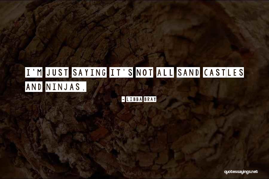 Castles In The Sand Quotes By Libba Bray Castles In The Sand Quotes By Libba Bray