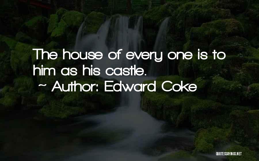 Castles Quotes By Edward Coke