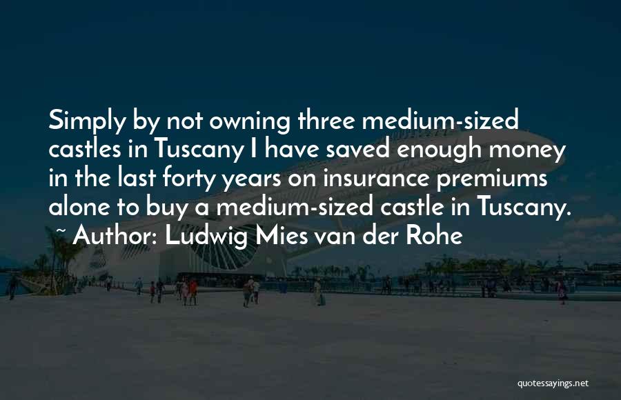 Castles Quotes By Ludwig Mies Van Der Rohe