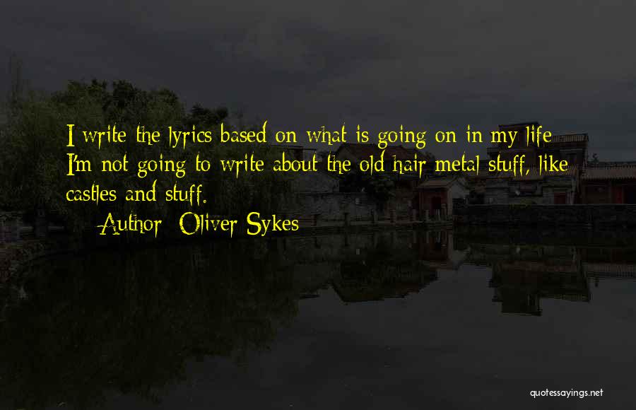 Castles Quotes By Oliver Sykes