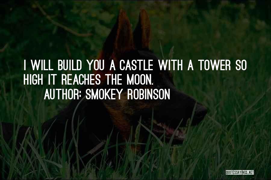 Castles Quotes By Smokey Robinson