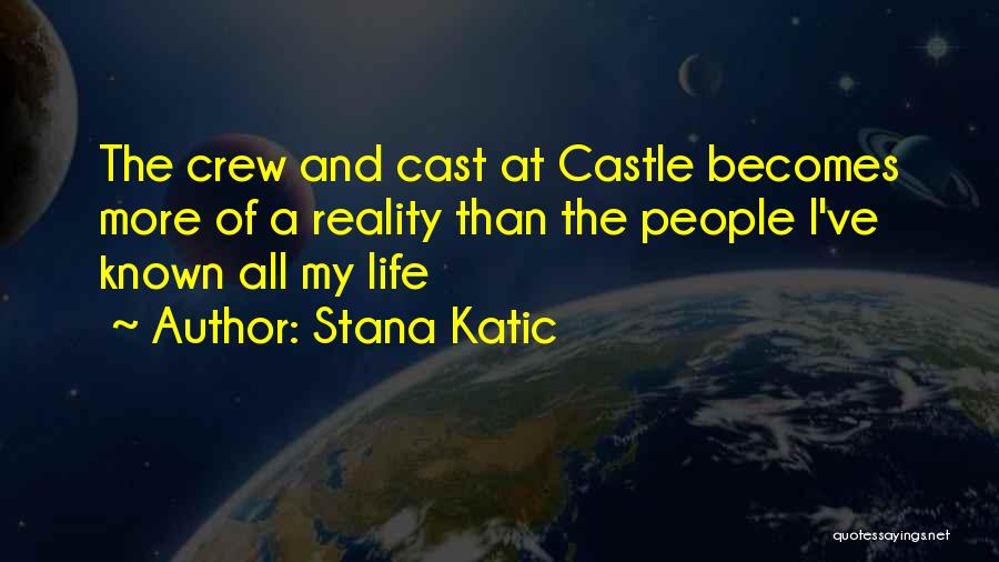 Castles Quotes By Stana Katic