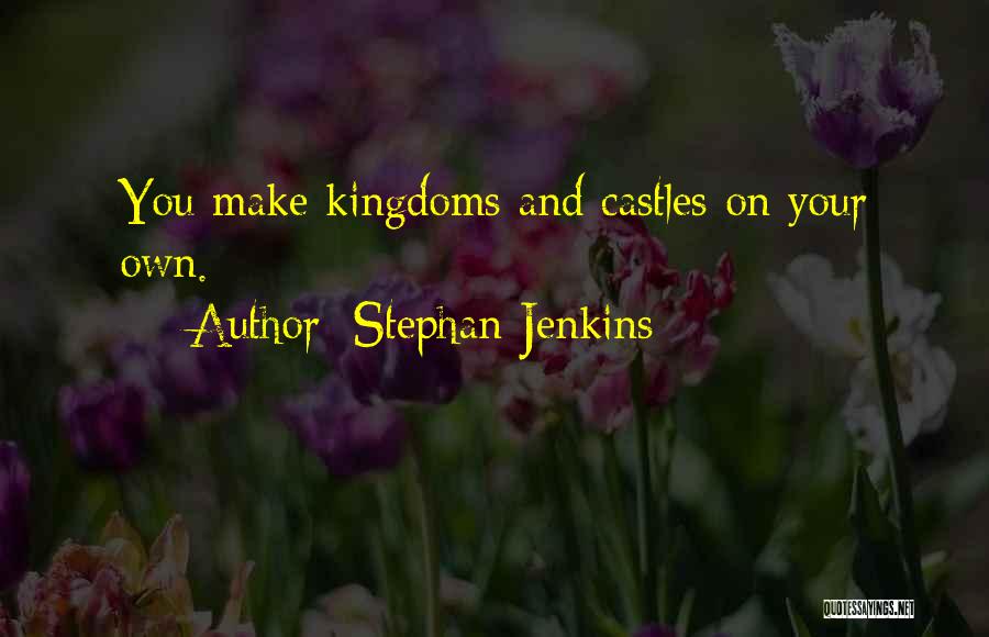 Castles Quotes By Stephan Jenkins