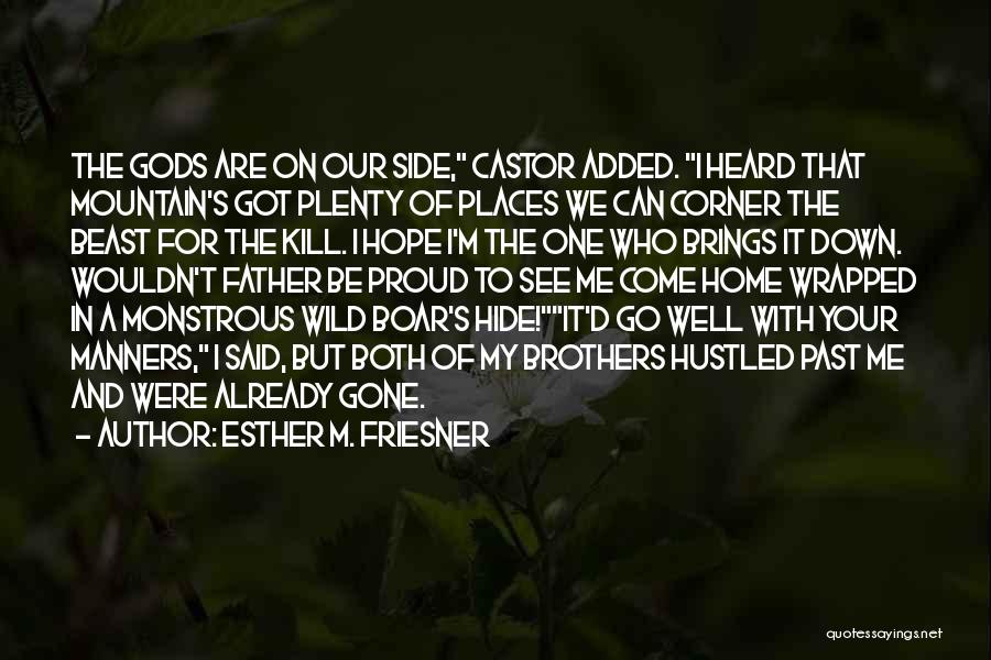 Castor Quotes By Esther M. Friesner