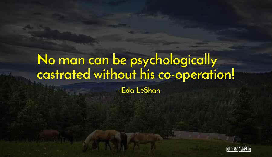 Castrated Men Quotes By Eda LeShan