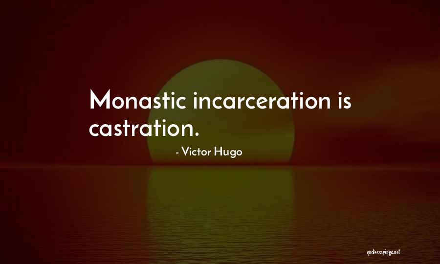 Castration Quotes By Victor Hugo