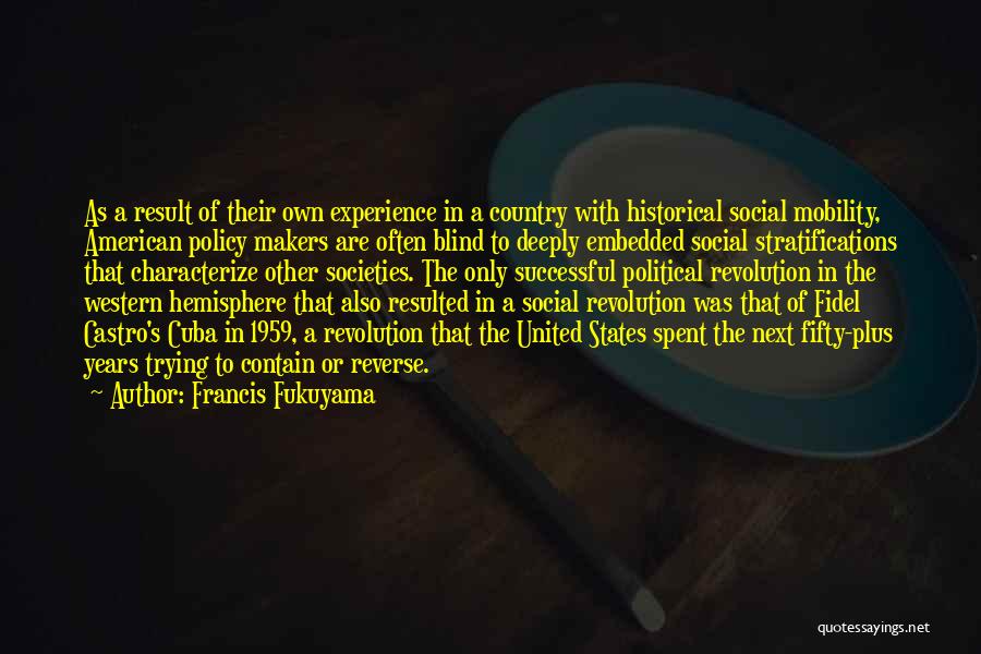 Castro's Quotes By Francis Fukuyama