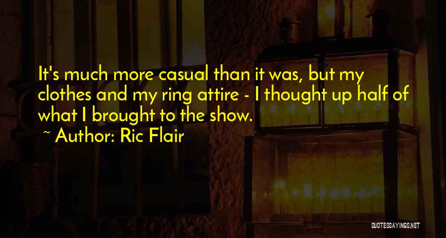 Casual Attire Quotes By Ric Flair