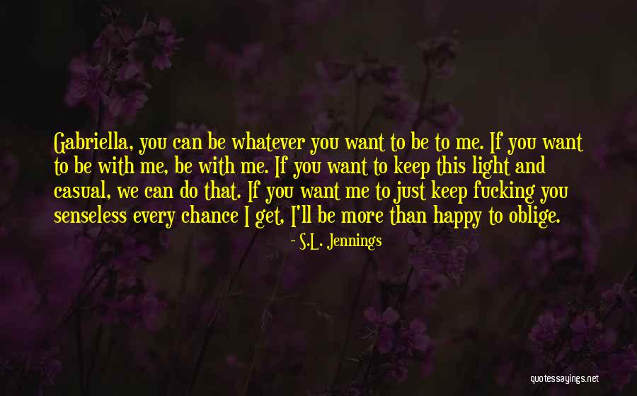 Casual Happy Quotes By S.L. Jennings Casual Happy Quotes By S.L. Jennings