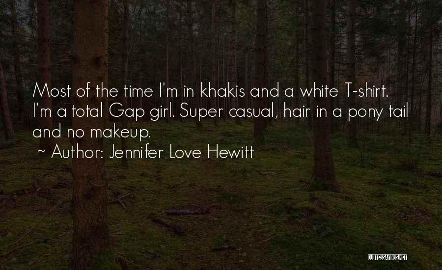 Casual Love Quotes By Jennifer Love Hewitt