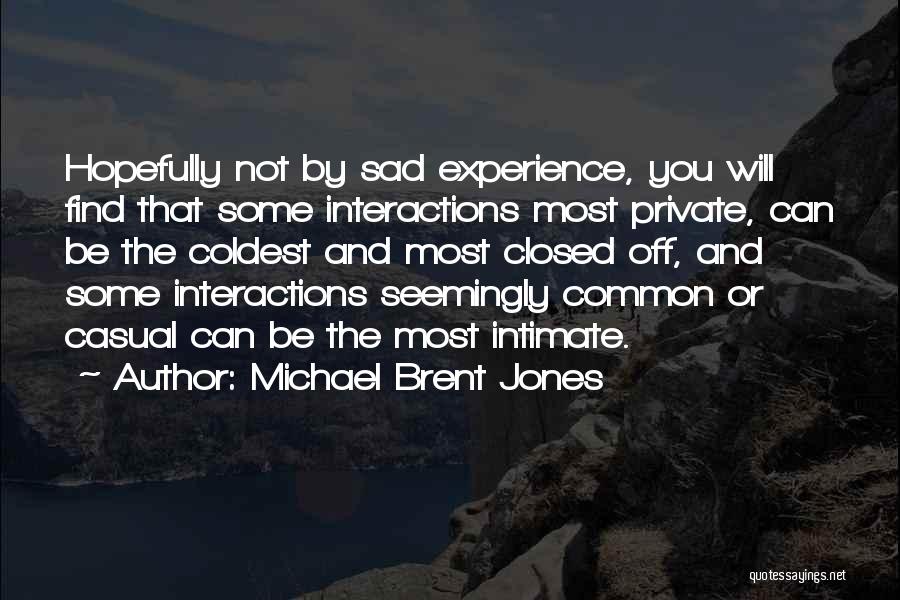 Casual Relationships Quotes By Michael Brent Jones