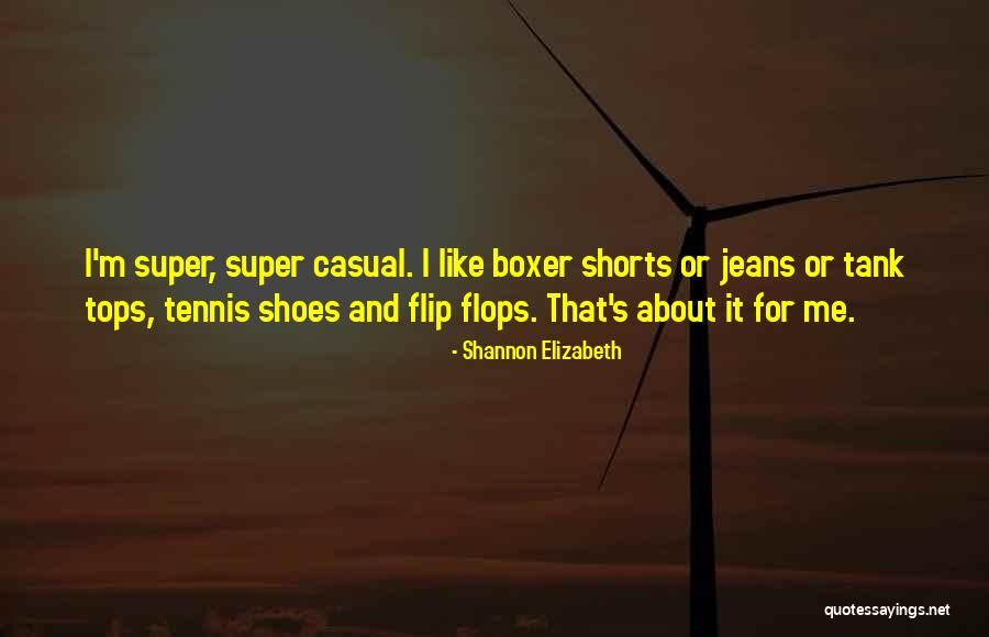 Casual Shoes Quotes By Shannon Elizabeth Casual Shoes Quotes By Shannon Elizabeth